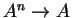$ A ^ n \rightarrow A $