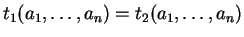 $ t_1 (a_1,\dots, a_n) = t_2 (a_1,\dots
,a_n) $