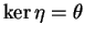 $ \ker \eta = \theta$