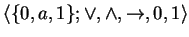 $ \langle \{0,a,1\}; \vee, \wedge, \rightarrow , 0, 1 \rangle $