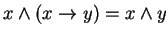 $ x \wedge (x \rightarrow y) = x \wedge y $