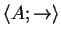 $ \langle A; \rightarrow \rangle $