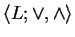$ \langle L ; \vee , \wedge \rangle $