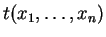 $ t(x_1,\dots, x_n) $