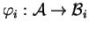 $ \varphi _ i: {\cal A} \rightarrow {\cal B} _ i$