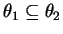 $ \theta _ 1 \subseteq \theta _ 2$