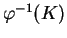$ \varphi ^ {-1}(K)$
