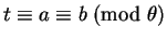 $ t \equiv a \equiv b\! \pmod \theta $