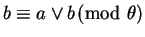 $ b \equiv a
\vee b \!\! \pmod \theta $