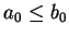 $ a _ 0 \leq b _ 0 $