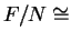 $ F/N \cong$