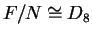 $ F/N \cong D _ 8$