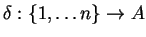 $ \delta:
\{1,\dots n\} \rightarrow A $