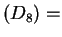 $ (D _ {8}) =$