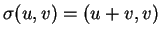 $ \sigma(u,v) = (u+v,v) $