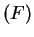 $ (F)$