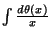 $\int{{d\theta(x)} \over {x}}$
