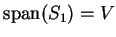 $ \textrm{span}(S_{1})=V $