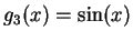 $ g_{3}(x)=\textrm{sin}(x) $