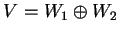 $ V=W_{1}\oplus W_{2} $