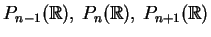 $ P_{n-1}(\mathbb{R}),\, P_{n}(\mathbb{R}),\, P_{n+1}(\mathbb{R}) $